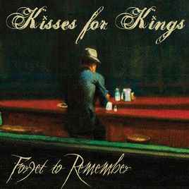 Kisses for Kings - Forget to Remember album cover