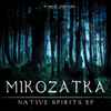 Micozatka - Native Spirits EP