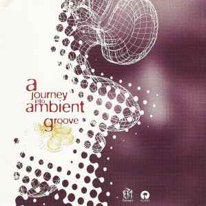 Various - A Journey Into Ambient Groove album cover