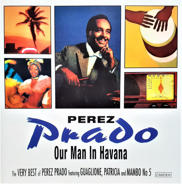 Perez Prado – Our Man In Havana (The Very Best Of Perez Prado