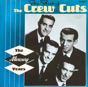 The Crew Cuts The Best Of The Crew Cuts The Mercury Years 1996 Cd Discogs