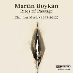 Martin Boykan - Rites Of Passage - Chamber Music (1993-2012) album cover
