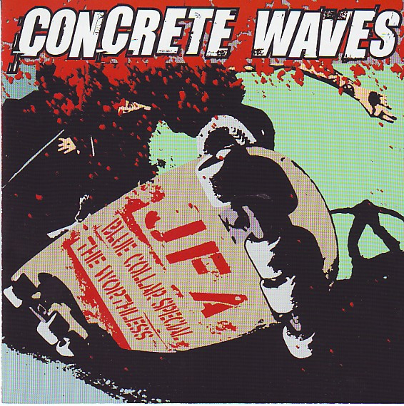 JFA / Blue Collar Special / The Worthless – Concrete Waves