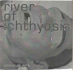 River Of Ichthyosis - Anxious Actions album cover