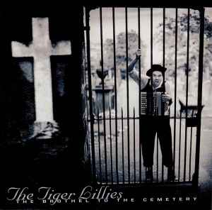 The Tiger Lillies - The Brothel To The Cemetery album cover