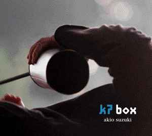 Akio Suzuki - K7 Box