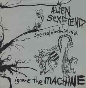 Alien Sex Fiend - Ignore The Machine (Special Electrode Mix) album cover