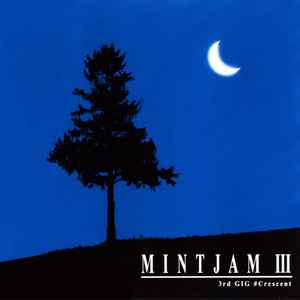 MintJam – 3rd Gig #Crescent (2005, CD) - Discogs