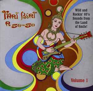 Various - Thai Beat A Go-Go Volume 1 (Wild And Rockin' 60's Sounds From The Land Of Smile!) album cover