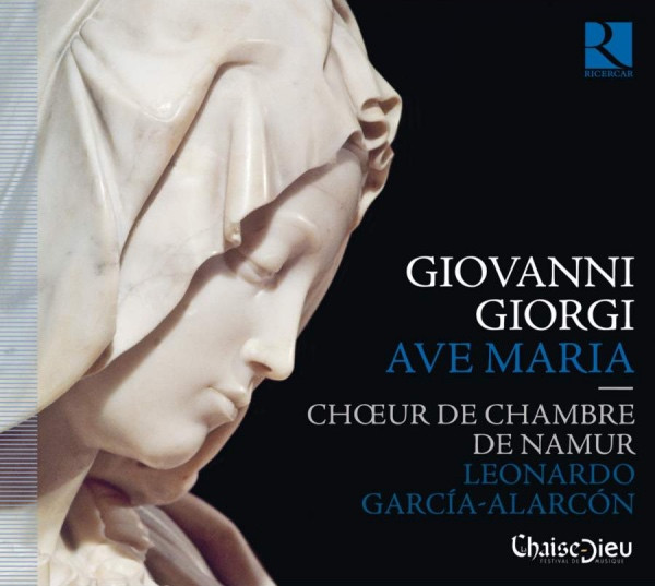 Album herunterladen Giovanni Giorgi Choeur de Chambre de Namur, Leonardo GarcíaAlarcón - Ave Maria