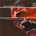 Scott Brown – 10 Years Of Hardcore (2005, CD) - Discogs