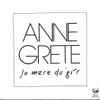 Anne Grete - Jo Mere Du Gi'r