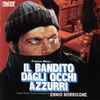 Ennio Morricone - Il Bandito Dagli Occhi Azzurri (Original Motion Picture Soundtrack)