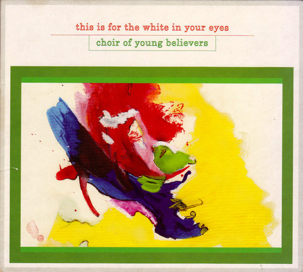 Choir of Young Believers - This Is for the White in Your Eyes (2008)