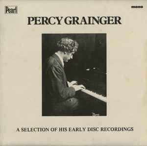 Percy Grainger - Percy Grainger A Selection of his Early Disc Recordings album cover