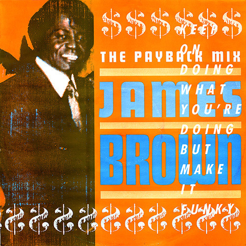 James Brown - The Payback Mix (Keep On Doing What You're 
