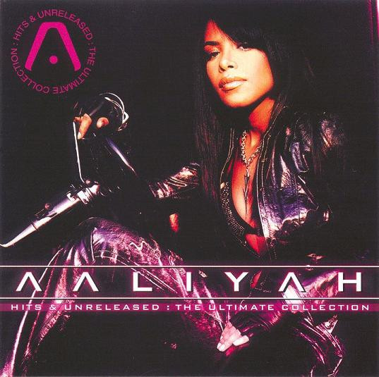 Aaliyah – Hits & Unreleased - The Ultimate Collection (2002, CD 