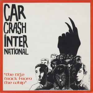 Carcrash International - "The Title Track From The Whip"