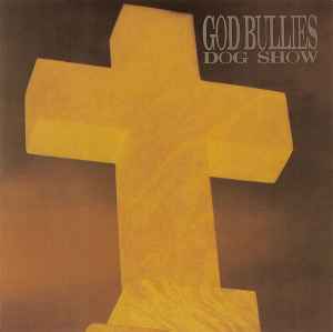 Dog Show - God Bullies