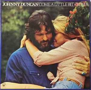 Johnny Duncan (3) - Come A Little Bit Closer