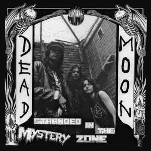 Dead Moon - Stranded In The Mystery Zone album cover