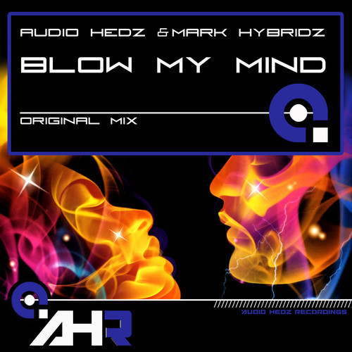 Album herunterladen Audio Hedz & Mark HybridZ - Blow My Mind