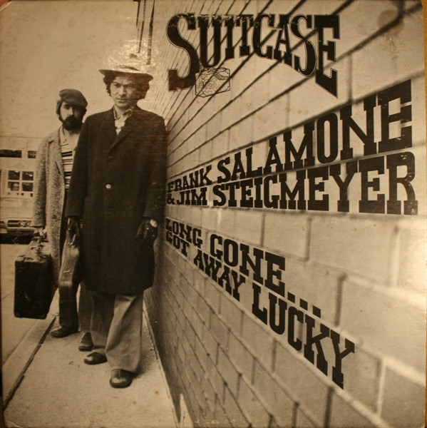 last ned album Suitcase Frank Salamone & Jim Steigmeyer - Long Gone Got Away Lucky