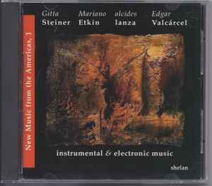 Gitta Steiner - New Music From The Americas, 1: Instrumental & Electronic Music album cover