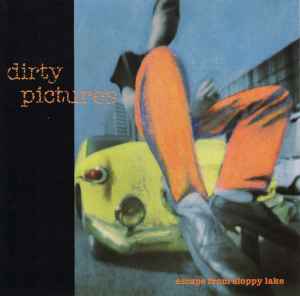 Dirty Pictures - Escape From Sloppy Lake