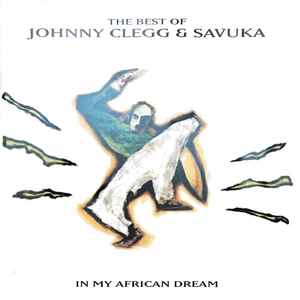 Johnny Clegg & Savuka - In My African Dream: The Best Of Johnny Clegg & Savuka album cover