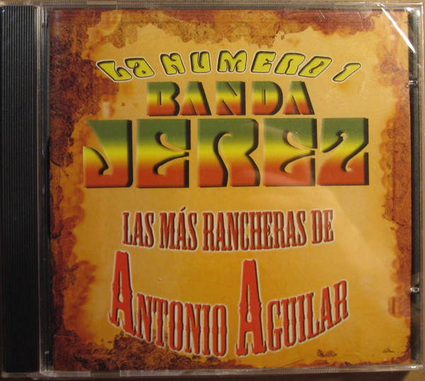 La Numero 1 Banda Jerez – Las Más Rancheras De Antonio Aguilar (2005, CD) -  Discogs