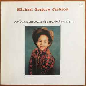 Michael Gregory Jackson - Cowboys, Cartoons & Assorted Candy... album cover