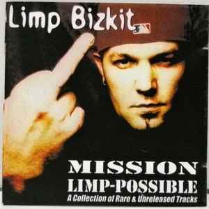 Limp Bizkit – Mission Limp-Possible (CD) - Discogs