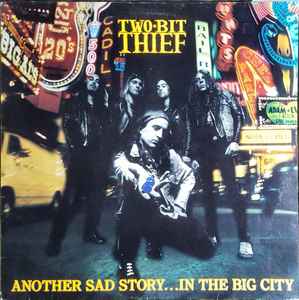 Two-Bit Thief - Another Sad Story...In The Big City album cover