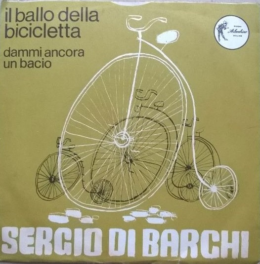 last ned album Sergio Di Barchi con l' Orchestra Vercelli - Il Ballo Della Bicicletta Dammi Ancora Un Bacio