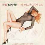 The Cars It s All I Can Do Releases Discogs