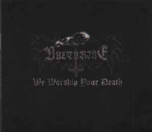 We Worship Your Death - Vulturine