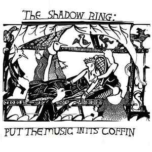 The Shadow Ring - Put The Music In It's Coffin