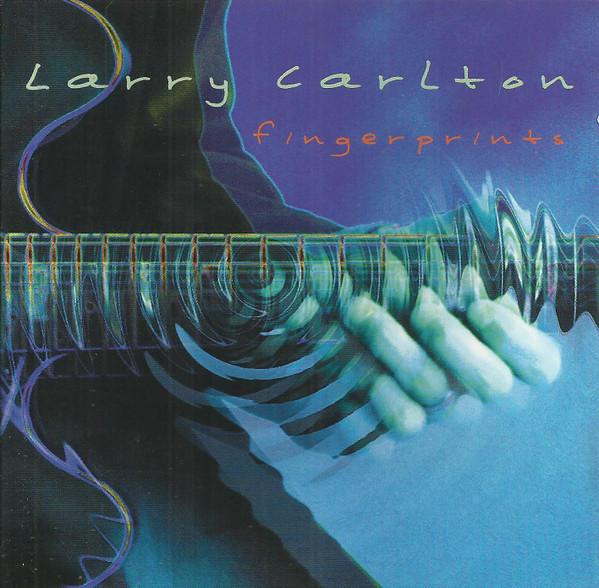 Larry Carlton - Fingerprints | Releases | Discogs