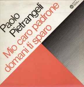Paolo Pietrangeli - Mio Caro Padrone Domani Ti Sparo album cover