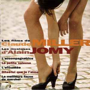 Les Films de Claude Miller, les musiques d'Alain Jomy / Alain Jomy, comp. Claude Miller, real. | Jomy, Alain. Compositeur