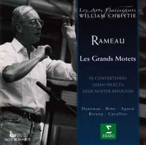 Les Grands Motets (In Convertendo / Quam Dilecta / Deus Noster Refugium) - Rameau, Les Arts Florissants, William Christie, Daneman - Rime - Agnew - Rivenq - Cavallier