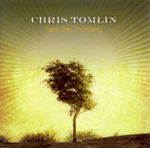 See The Morning - Chris Tomlin
