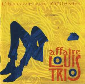 L'Affaire Louis Trio - L'Homme Aux Mille Vies album cover