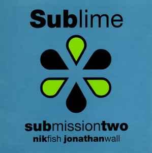 Sublime Submission Two - Nik Fish / Jonathan Wall