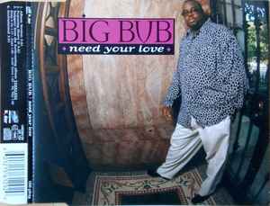 Big Bub – Need Your Love (1997, CD) - Discogs