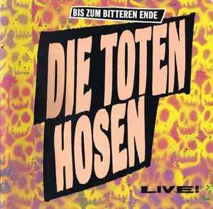 Die Toten Hosen - Bis Zum Bitteren Ende Live!