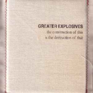 Greater Explosives - The Construction Of This Is The Destruction Of That album cover