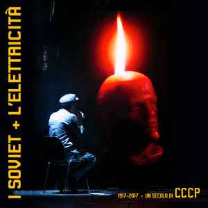 I Soviet + L'elettricità - I Soviet + L' Elettricità - 1917-2017 ∙ Un Secolo Di CCCP album cover