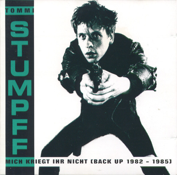 Tommi Stumpff – Mich Kriegt Ihr Nicht (Back Up 1982-1985) (1991